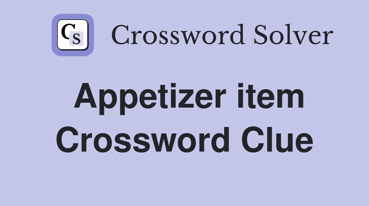 Appetizer item Crossword Clue