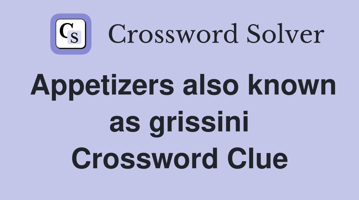 Appetizers also known as grissini Crossword Clue