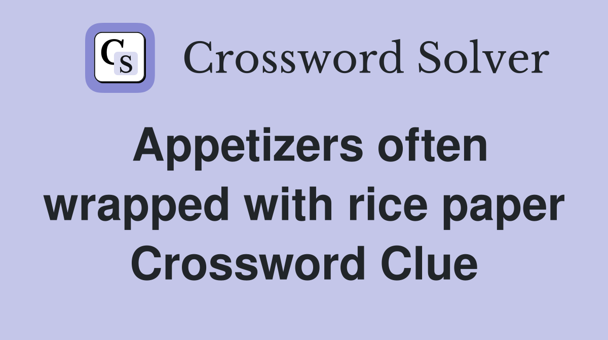 Appetizers often wrapped with rice paper Crossword Clue