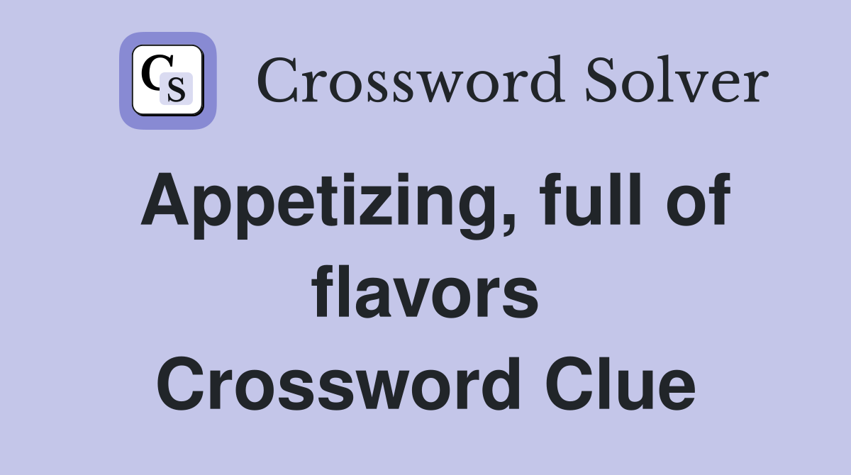 Appetizing, full of flavors Crossword Clue