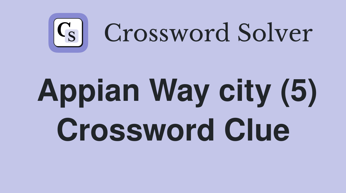 Appian Way city (5) Crossword Clue