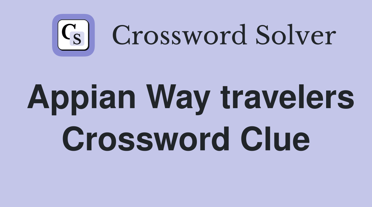 Appian Way travelers Crossword Clue