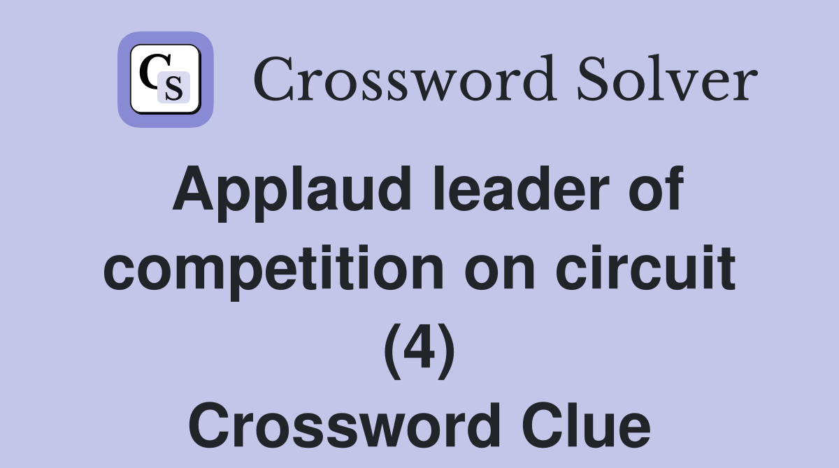 Applaud leader of competition on circuit (4) Crossword Clue