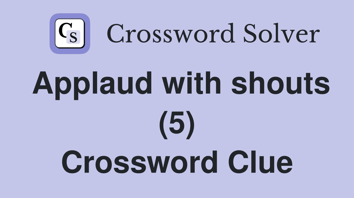 Applaud with shouts (5) Crossword Clue