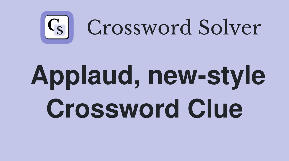 Applaud, new-style Crossword Clue