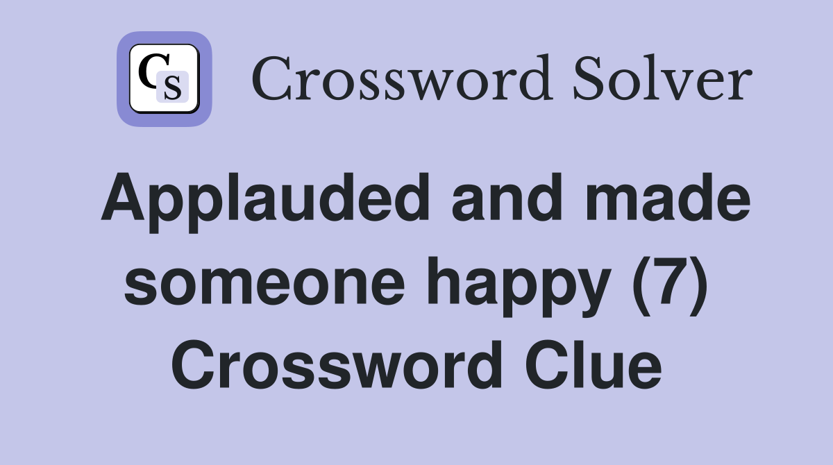 Applauded and made someone happy (7) Crossword Clue