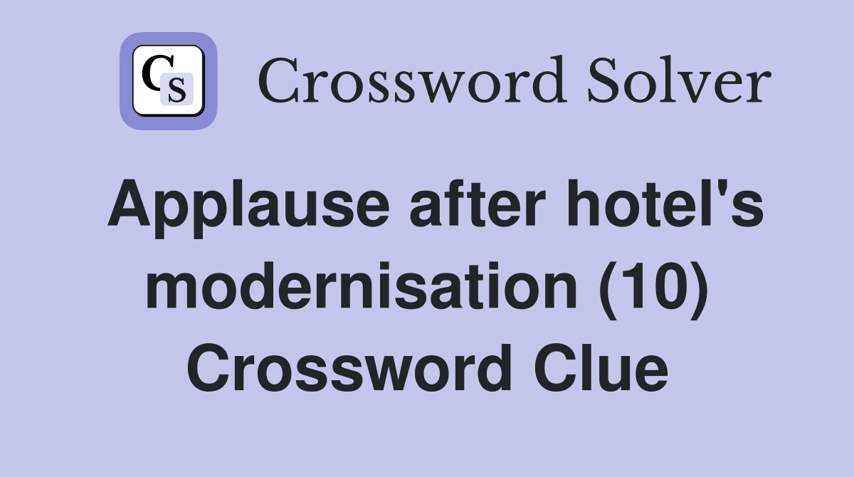 Applause after hotel's modernisation (10) Crossword Clue