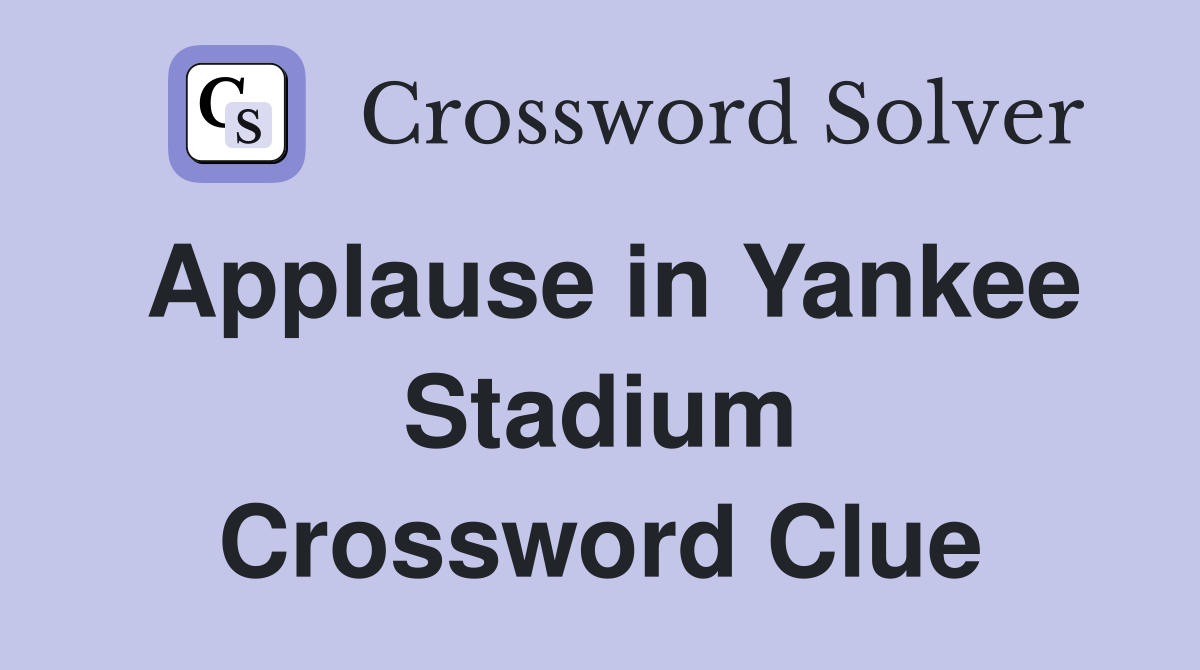 Applause in Yankee Stadium Crossword Clue