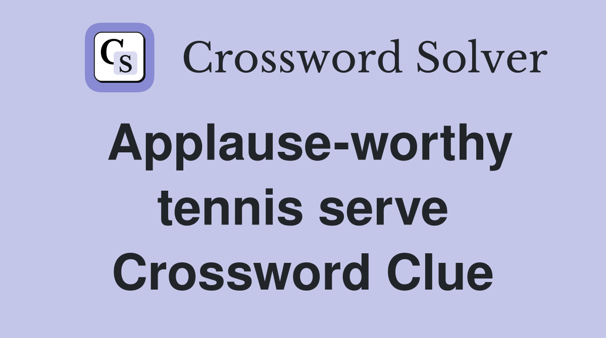 Applause-worthy tennis serve Crossword Clue