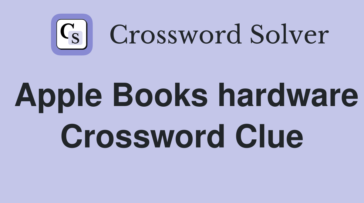 Apple Books hardware Crossword Clue