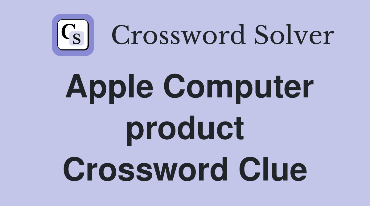 Apple Computer product Crossword Clue