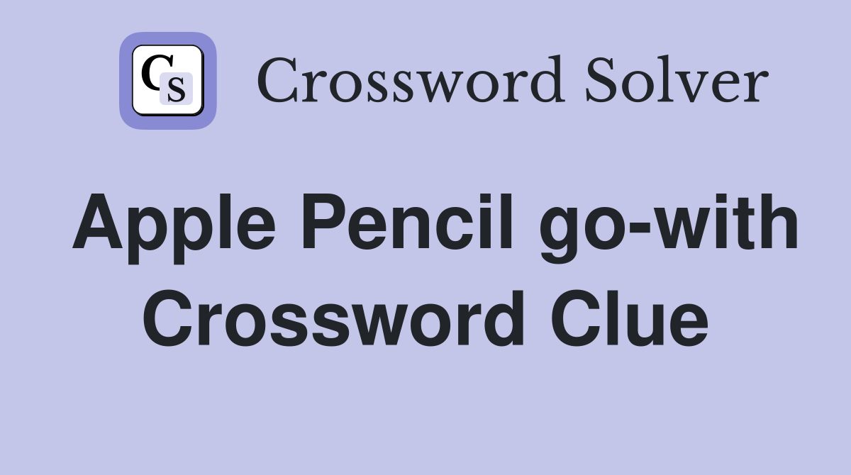 Apple Pencil go-with Crossword Clue