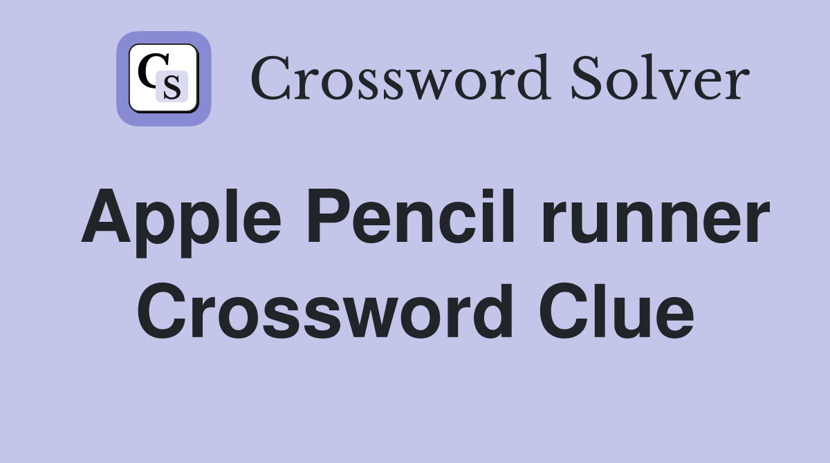 Apple Pencil runner Crossword Clue