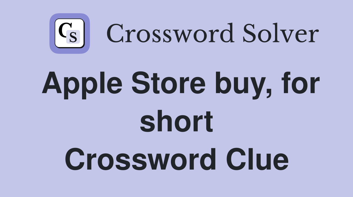 Apple Store buy, for short Crossword Clue