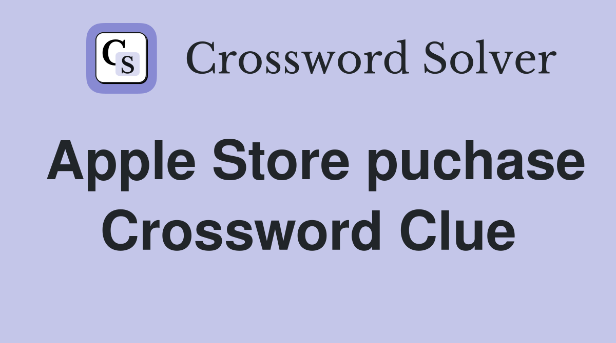 Apple Store puchase Crossword Clue