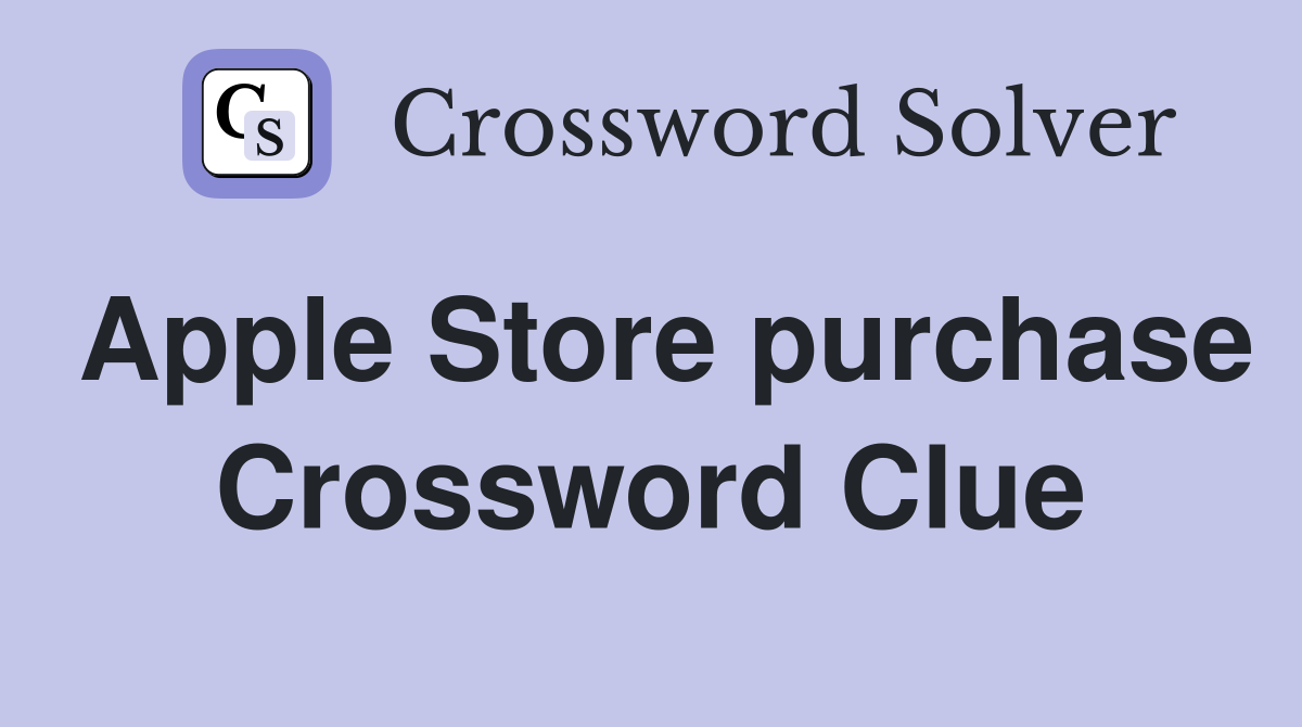 Apple Store purchase Crossword Clue