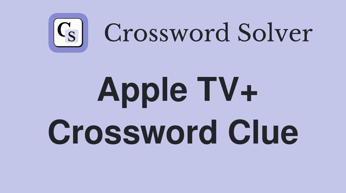 Apple TV+ Crossword Clue