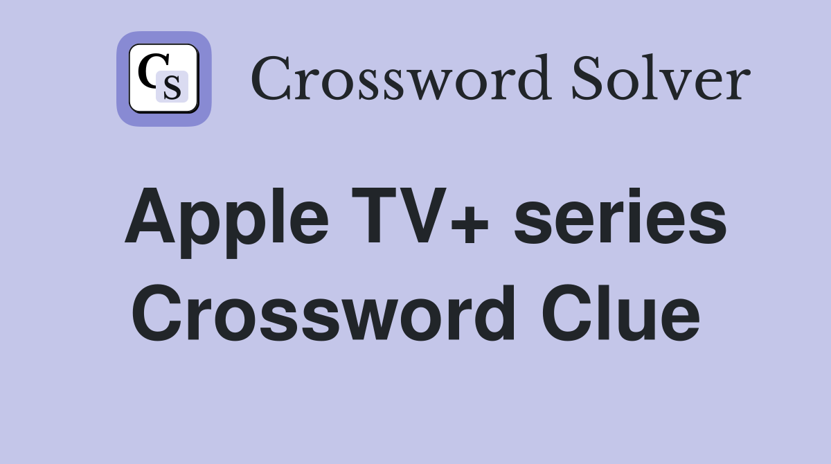 Apple TV+ series Crossword Clue