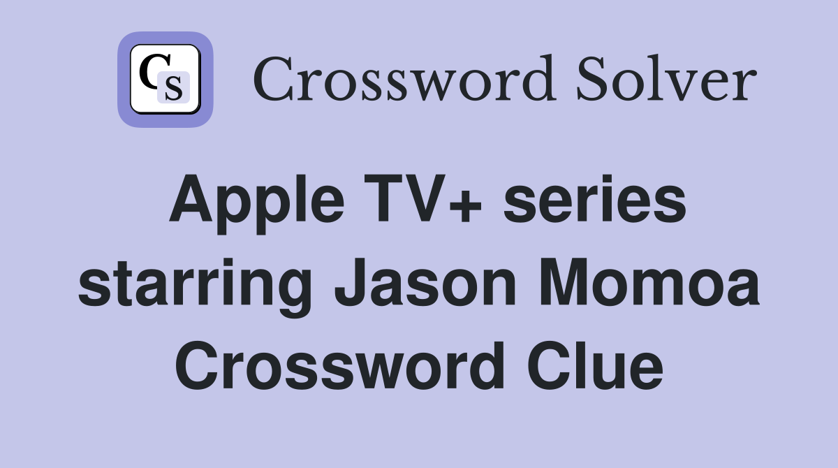 Apple TV+ series starring Jason Momoa Crossword Clue