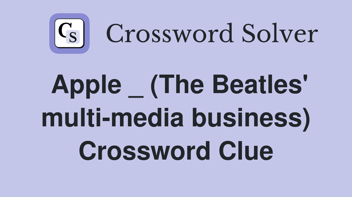 Apple (The Beatles #39 multi media business) Crossword Clue Answers