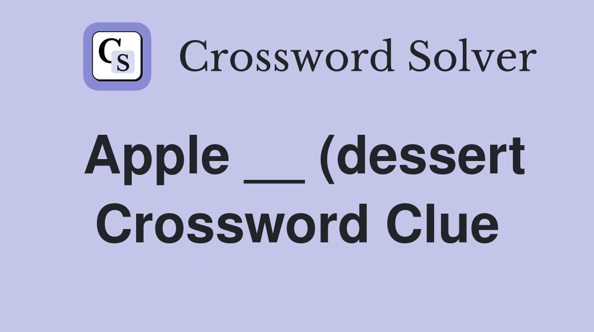 Apple (dessert) Crossword Clue Answers Crossword Solver Apple (dessert) Crossword Clue Answers Crossword Solver