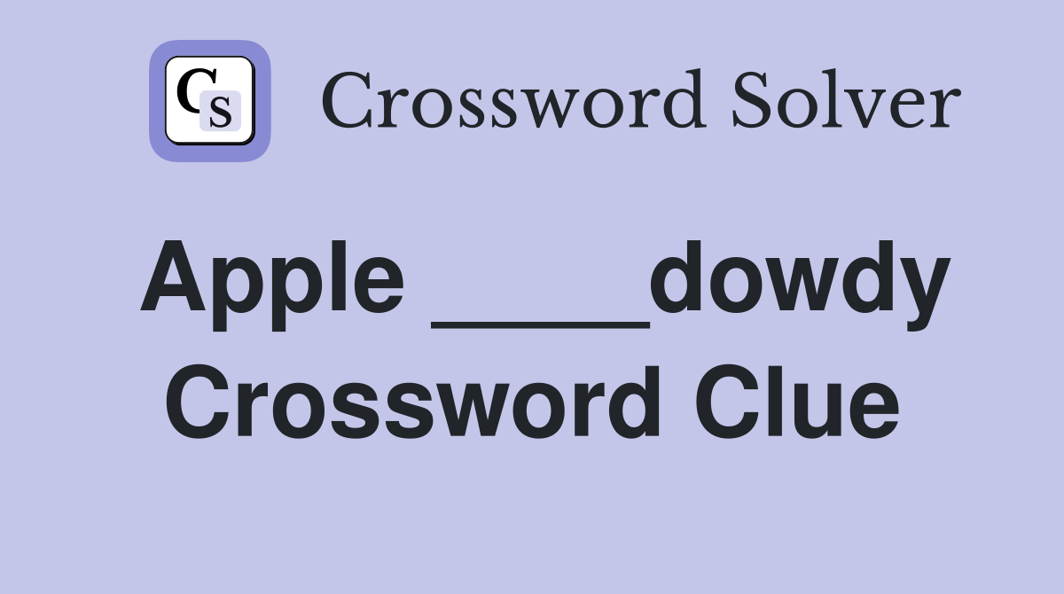 Apple ____dowdy Crossword Clue
