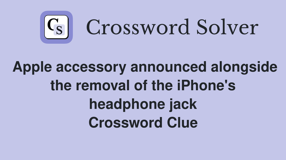 Apple accessory announced alongside the removal of the iPhone's headphone jack Crossword Clue