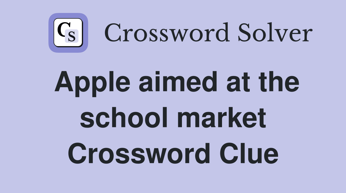 Apple aimed at the school market Crossword Clue