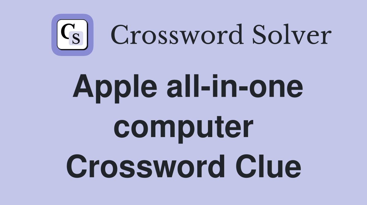 Apple all-in-one computer Crossword Clue