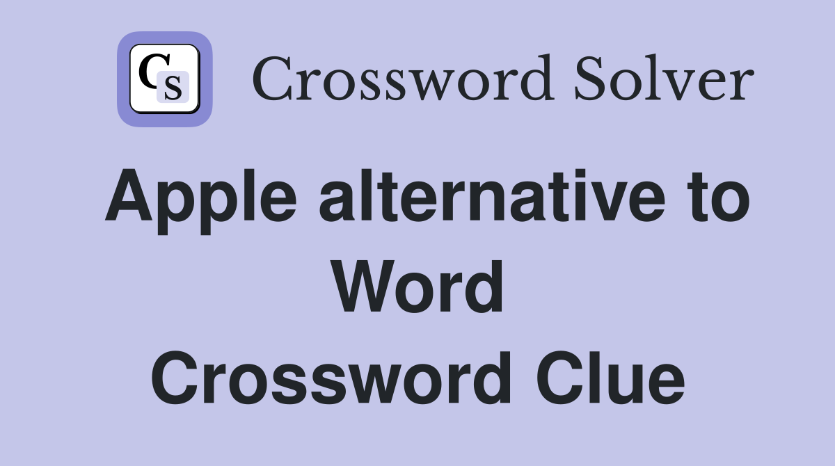Apple alternative to Word Crossword Clue