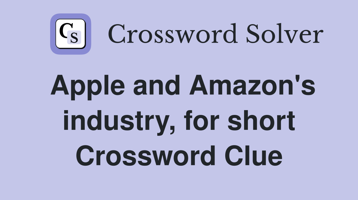 Apple and Amazon's industry, for short Crossword Clue