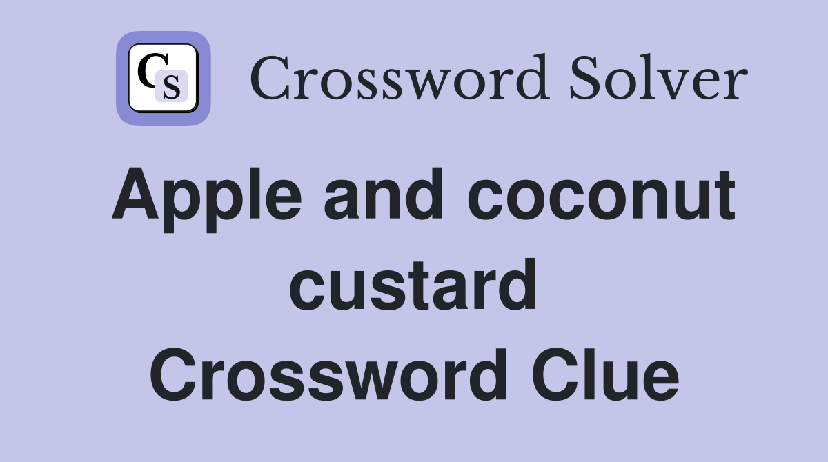 Apple and coconut custard Crossword Clue