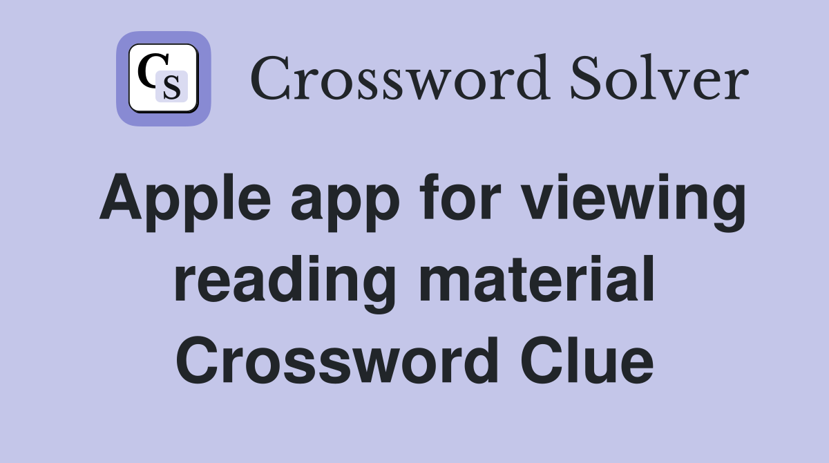 Apple app for viewing reading material Crossword Clue