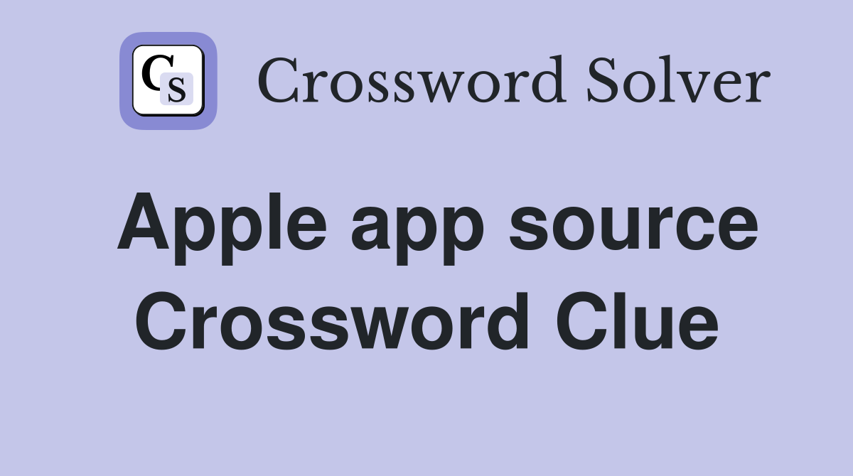 Apple app source Crossword Clue