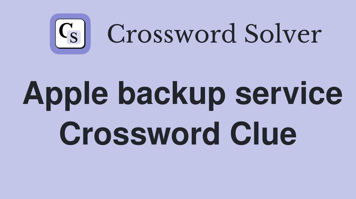 Apple backup service Crossword Clue