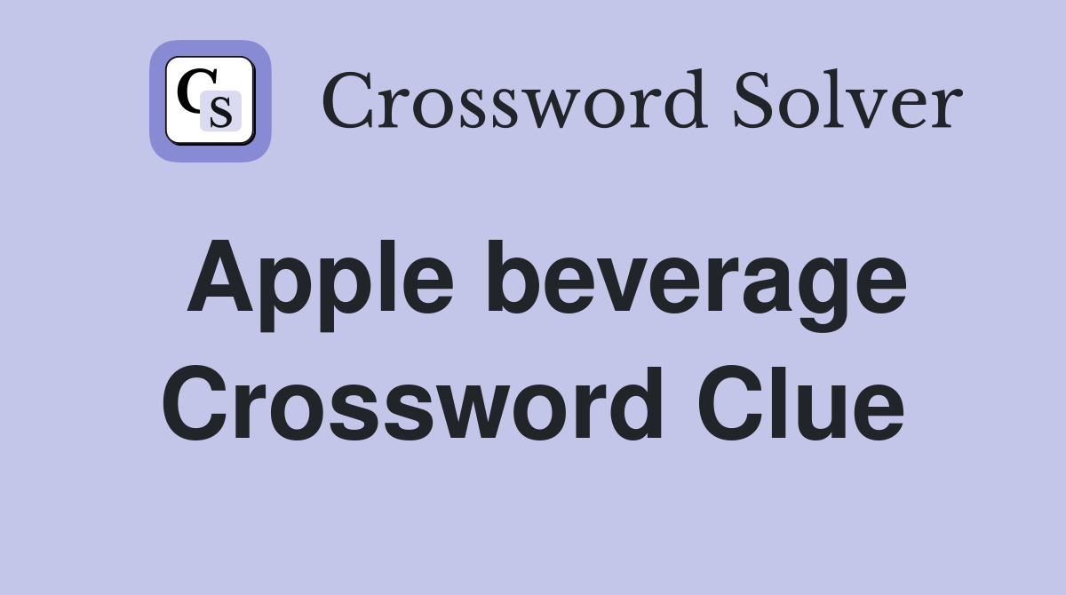 Apple beverage Crossword Clue