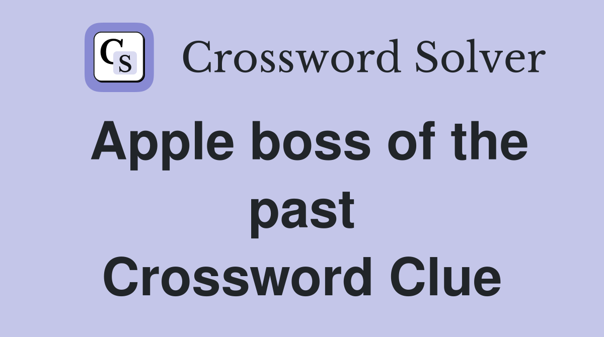 Apple boss of the past Crossword Clue