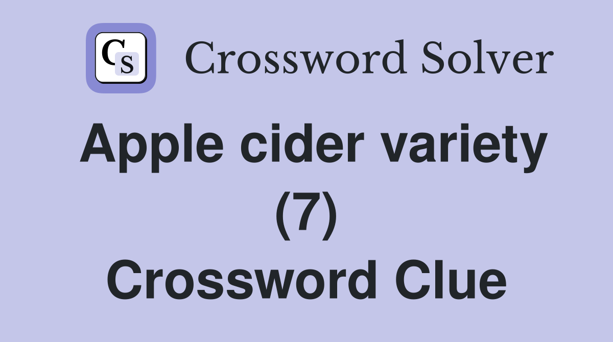 Apple cider variety (7) Crossword Clue