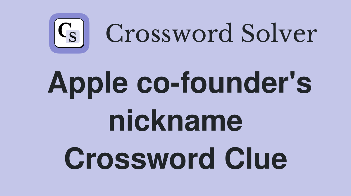 Apple co-founder's nickname Crossword Clue