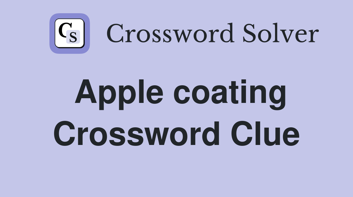 Apple coating Crossword Clue