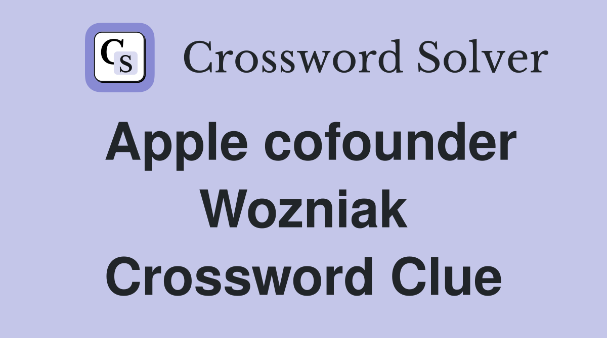 Apple cofounder Wozniak Crossword Clue