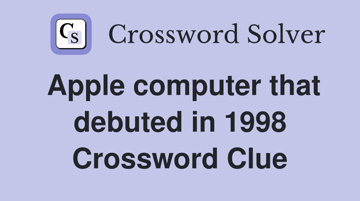 Apple computer that debuted in 1998 Crossword Clue