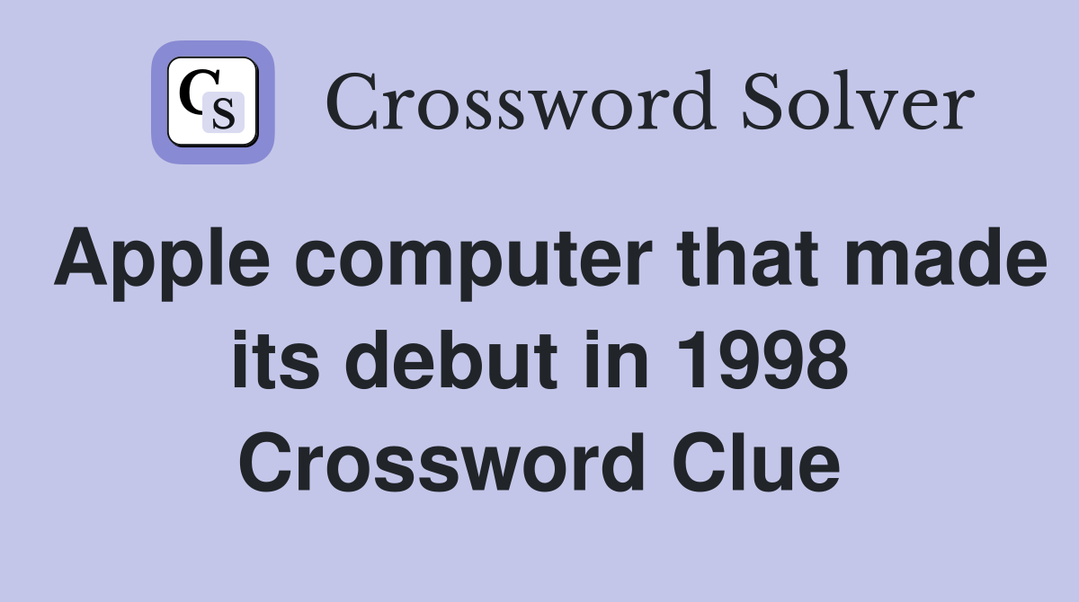 Apple computer that made its debut in 1998 Crossword Clue