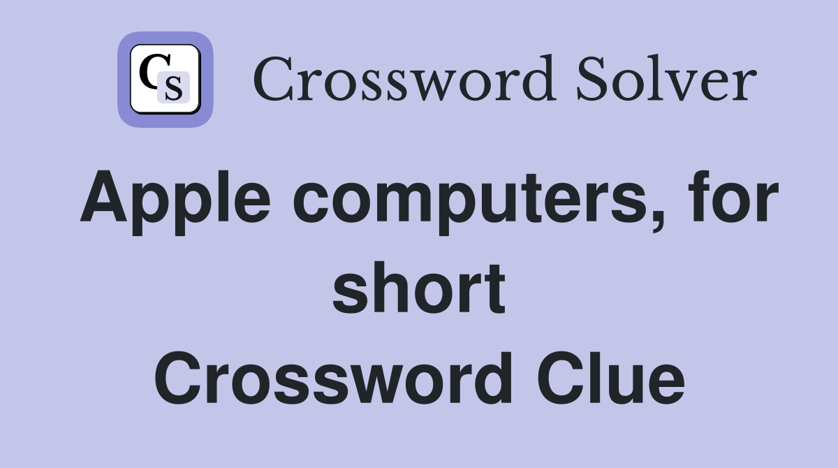 Apple computers, for short Crossword Clue