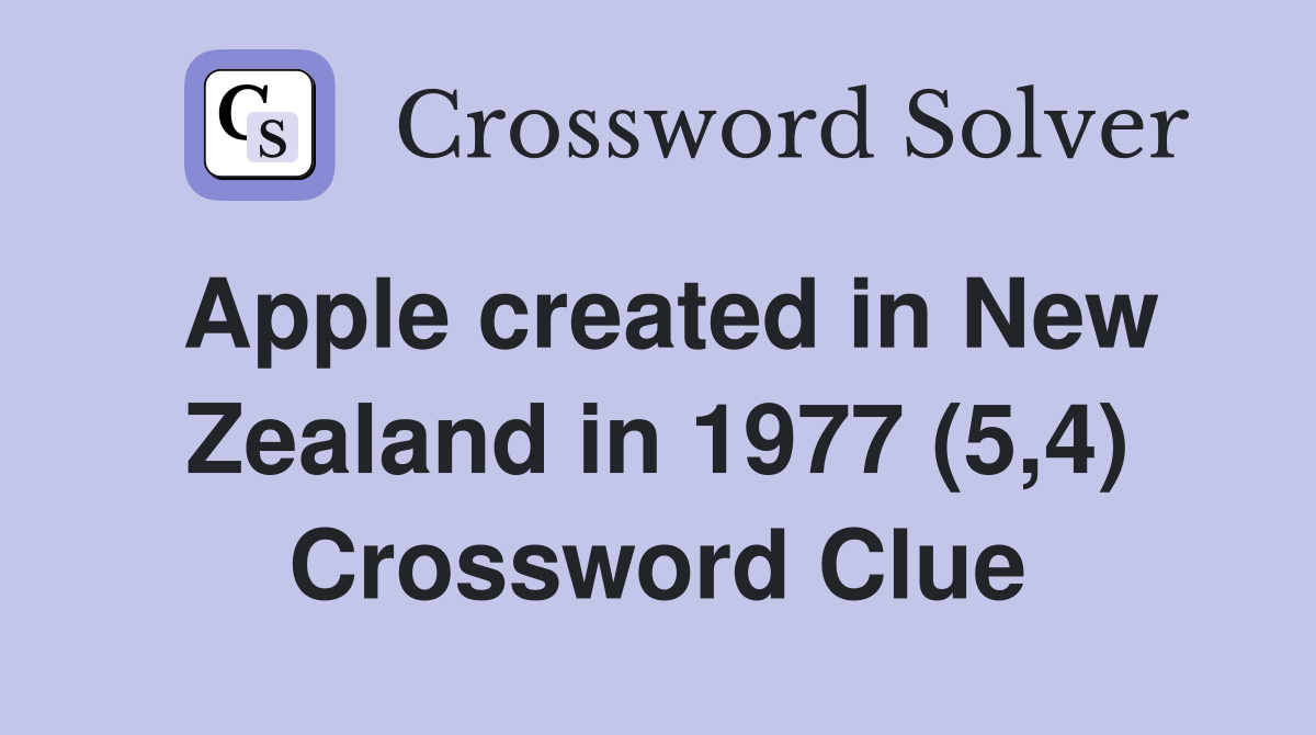 Apple created in New Zealand in 1977 (5,4) Crossword Clue