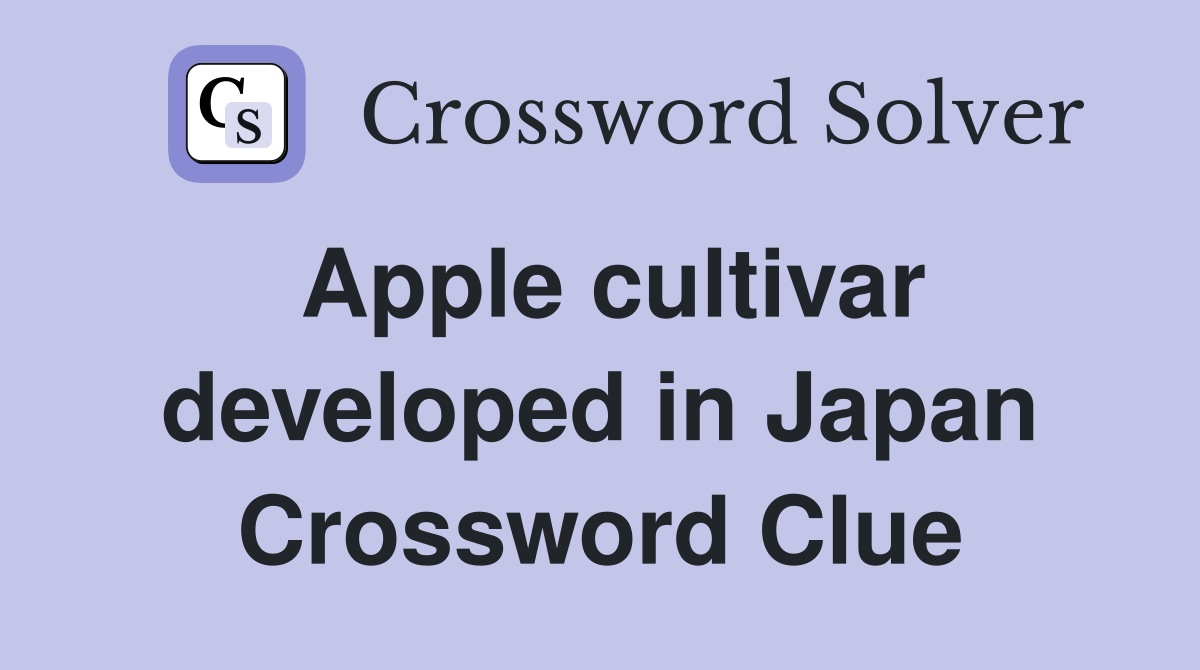 Apple cultivar developed in Japan Crossword Clue