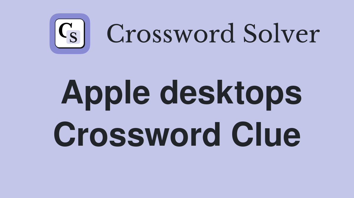 Apple desktops Crossword Clue Answers Crossword Solver