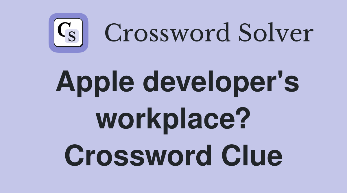 Apple developer's workplace? Crossword Clue