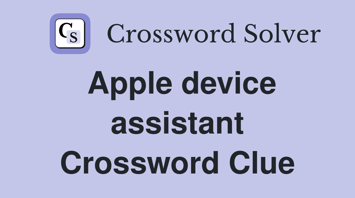 Apple device assistant Crossword Clue