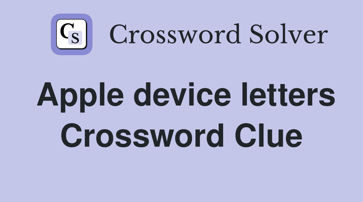 Apple device letters Crossword Clue